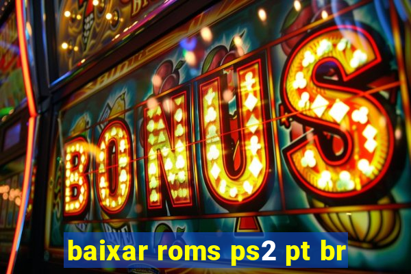 baixar roms ps2 pt br